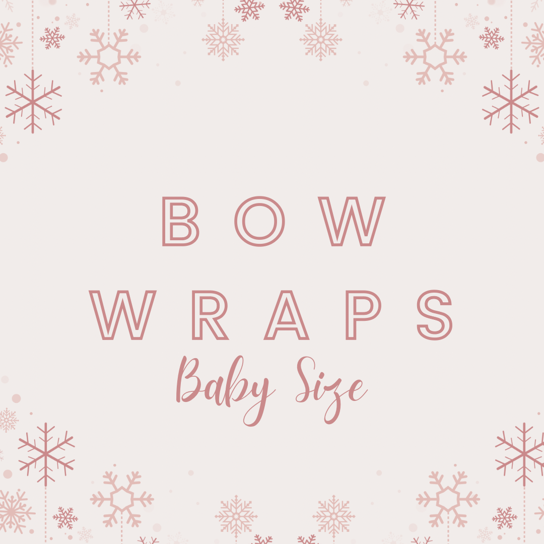 Bow Wraps - Baby Size