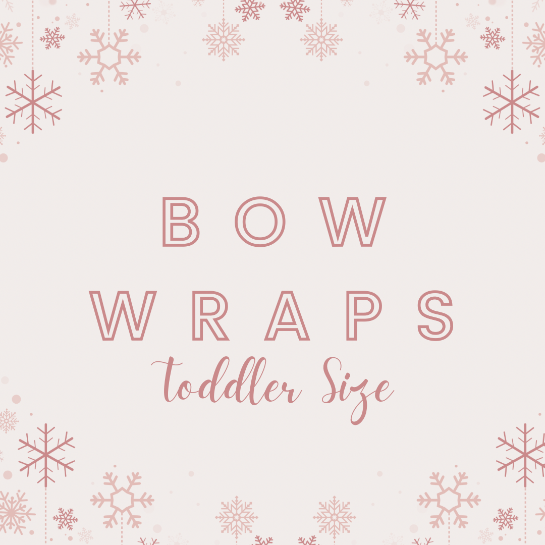 Bow Wraps - Toddler Size