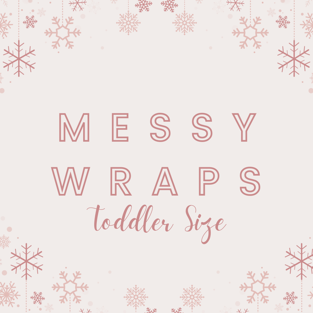 Messy Wraps - Toddler Size